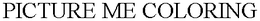 PICTURE ME COLORING trademark