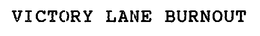 VICTORY LANE BURNOUT trademark