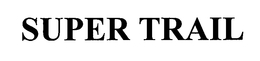 SUPER TRAIL trademark