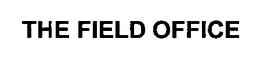 THE FIELD OFFICE trademark
