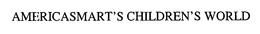 AMERICASMART'S CHILDREN'S WORLD trademark