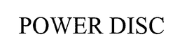 POWER DISC trademark