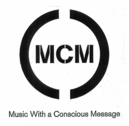 MCM MUSIC WITH A CONSCIOUS MESSAGE trademark