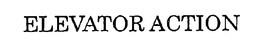 ELEVATOR ACTION trademark