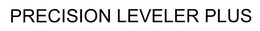 PRECISION LEVELER PLUS trademark