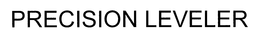 PRECISION LEVELER trademark