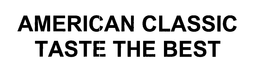 AMERICAN CLASSIC TASTE THE BEST trademark