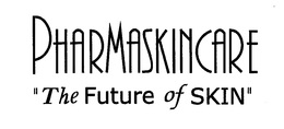 PHARMASKINCARE "THE FUTURE OF SKIN" trademark