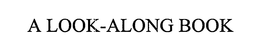 A LOOK-ALONG BOOK trademark