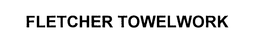 FLETCHER TOWELWORK trademark