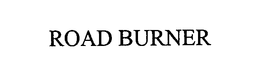 ROAD BURNER trademark