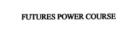 FUTURES POWER COURSE trademark