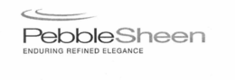 PEBBLESHEEN ENDURING REFINED ELEGANCE trademark