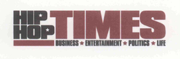 HIP HOP TIMES BUSINESS ENTERTAINMENT POLITICS LIFE trademark