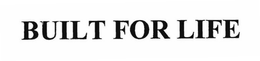 BUILT FOR LIFE trademark