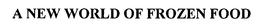 A NEW WORLD OF FROZEN FOOD trademark