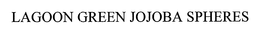 LAGOON GREEN JOJOBA SPHERES trademark