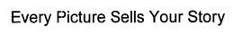 EVERY PICTURE SELLS YOUR STORY trademark