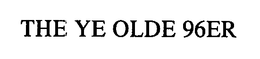THE YE OLDE 96ER trademark