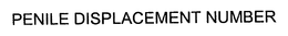 PENILE DISPLACEMENT NUMBER trademark