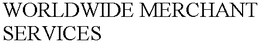 WORLDWIDE MERCHANT SERVICES trademark