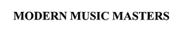 MODERN MUSIC MASTERS trademark