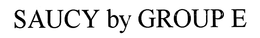 SAUCY BY GROUP E trademark