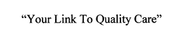 "YOUR LINK TO QUALITY CARE" trademark