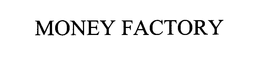 MONEY FACTORY trademark