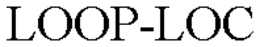 LOOP-LOC trademark