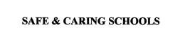 SAFE & CARING SCHOOLS trademark