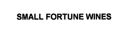 SMALL FORTUNE WINES trademark