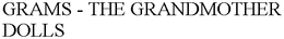 GRAMS - THE GRANDMOTHER DOLLS trademark