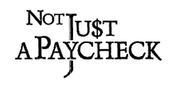 NOT JUST A PAYCHECK trademark