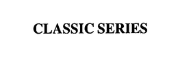 CLASSIC SERIES trademark