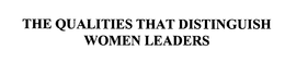 THE QUALITIES THAT DISTINGUISH WOMEN LEADERS trademark