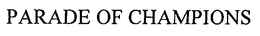 PARADE OF CHAMPIONS trademark