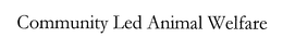 COMMUNITY LED ANIMAL WELFARE trademark