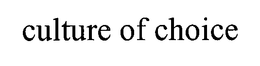 CULTURE OF CHOICE trademark