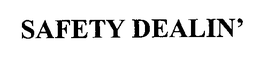 SAFETY DEALIN' trademark