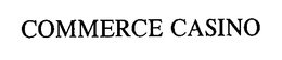COMMERCE CASINO trademark