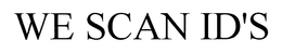 WE SCAN ID'S trademark