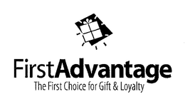 FIRSTADVANTAGE THE FIRST CHOICE FOR GIFT & LOYALTY trademark