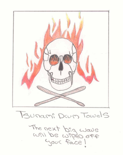 TSUNAMI DRUM TOWELS THE NEXT BIG WAVE WILL BE WIPED OFF YOUR FACE! trademark