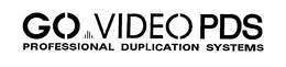 GO VIDEO PDS PROFESSIONAL DUPLICATION SYSTEMS trademark
