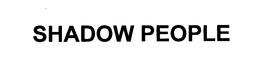 SHADOW PEOPLE trademark