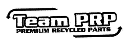 TEAM PRP PREMIUM RECYCLED PARTS trademark