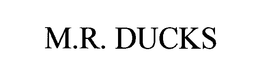 M.R. DUCKS trademark