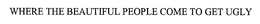 WHERE THE BEAUTIFUL PEOPLE COME TO GET UGLY trademark