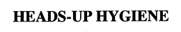 HEADS-UP HYGIENE trademark